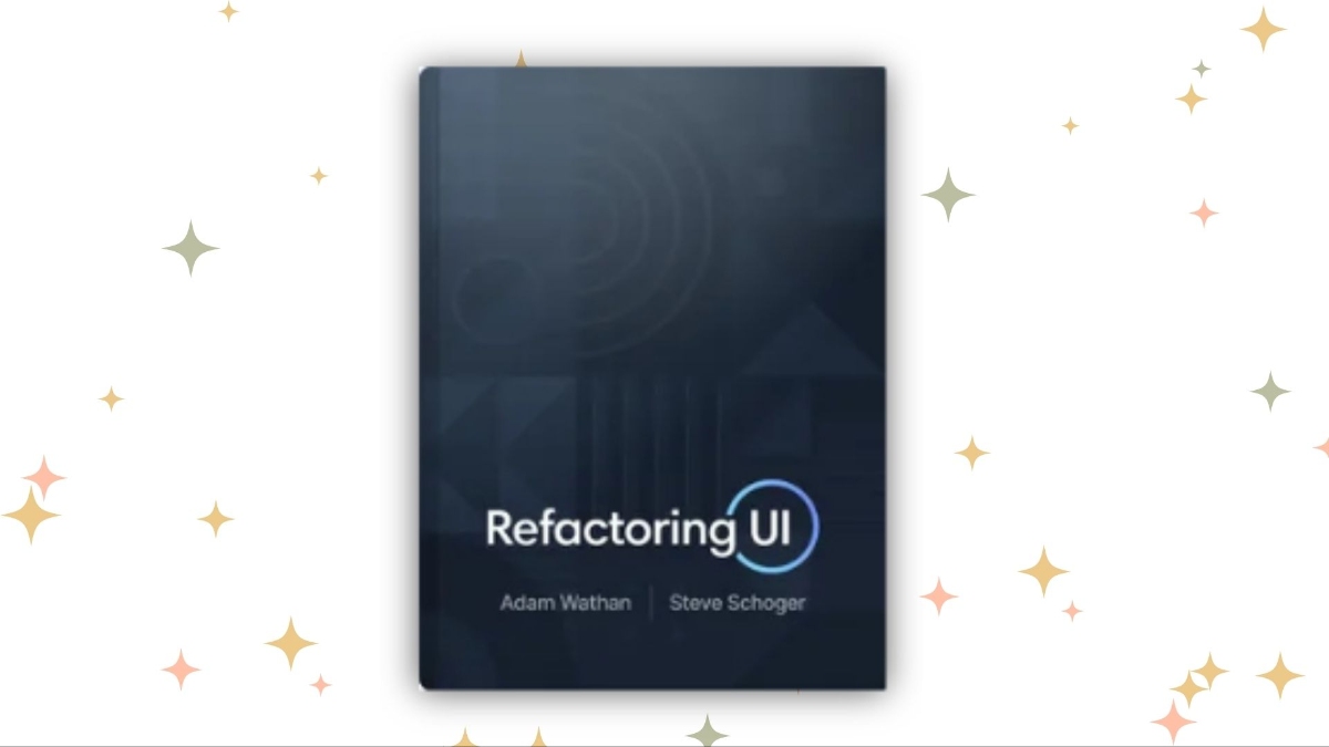 «Refactoring UI», Adam Wathan, Steve Shoger